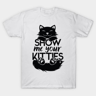 Show me your kitties T-Shirt
